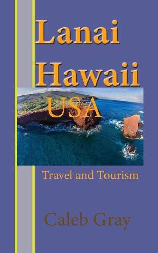 Cover image for Lanai Island, Hawaii. USA: Travel and Tourism