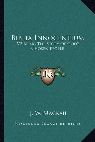 Cover image for Biblia Innocentium: V2 Being the Story of God's Chosen People