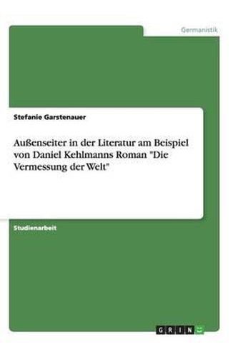 Cover image for Aussenseiter in der Literatur am Beispiel von Daniel Kehlmanns Roman Die Vermessung der Welt