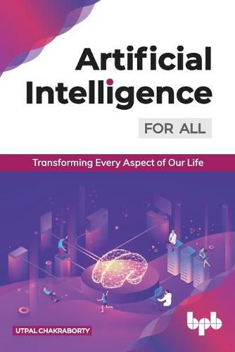 Cover image for Artificial Intelligence for All:: Transforming Every Aspect of Our Life