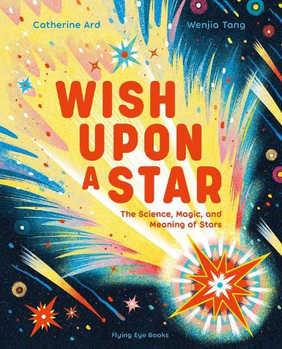 Cover image for Wish Upon a Star: The Science, Magic and Meaning of Stars (library edition)