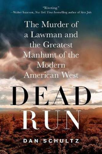 Cover image for Dead Run: The Murder of a Lawman and the Greatest Manhunt of the Modern American West