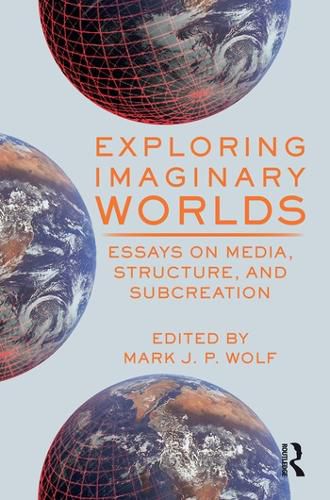 Cover image for Exploring Imaginary Worlds: Essays on Media, Structure, and Subcreation