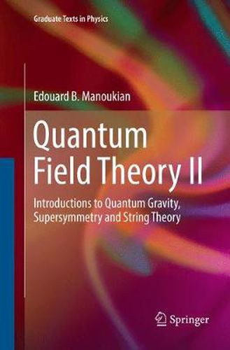 Cover image for Quantum Field Theory II: Introductions to Quantum Gravity, Supersymmetry and String Theory