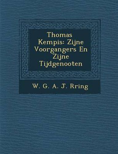 Cover image for Thomas Kempis: Zijne Voorgangers En Zijne Tijdgenooten