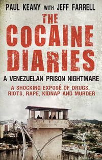 Cover image for The Cocaine Diaries: A Venezuelan Prison Nightmare