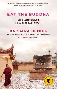 Cover image for Eat the Buddha: Life and Death in a Tibetan Town