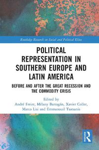 Cover image for Political Representation in Southern Europe and Latin America: Before and After the Great Recession and the Commodity Crisis