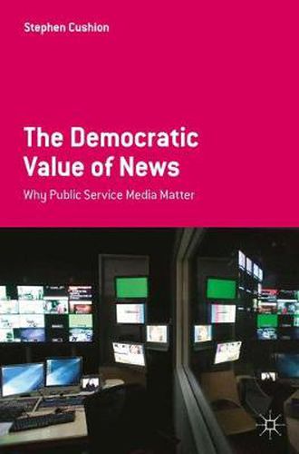 Cover image for The Democratic Value of News: Why Public Service Media Matter