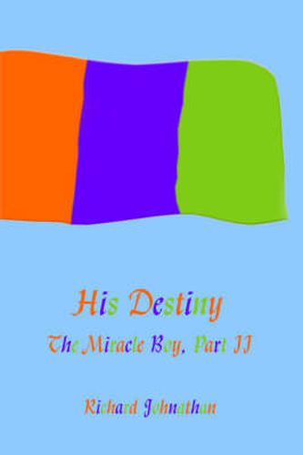 Cover image for The Miracle Boy, Part II: His Destiny