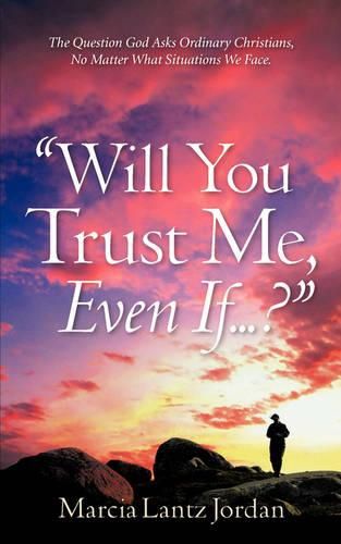 Cover image for Will You Trust Me, Even If .?
