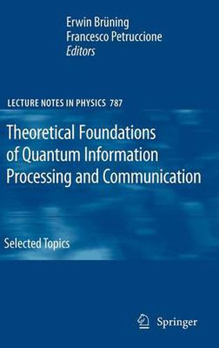 Cover image for Theoretical Foundations of Quantum Information Processing and Communication: Selected Topics