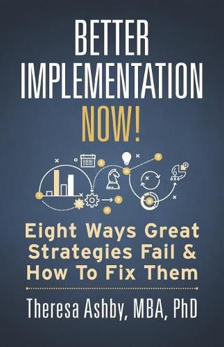 Cover image for Better Implementation Now!: Eight Ways Great Strategies Fail and How to Fix Them