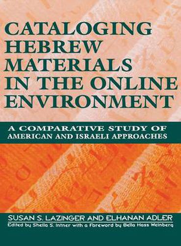 Cover image for Cataloging Hebrew Materials in the Online Environment: A Comparative Study of American and Israeli Approaches