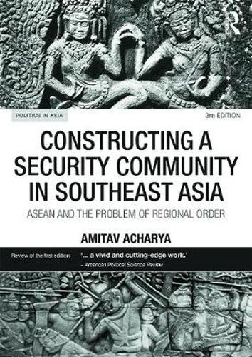 Cover image for Constructing a Security Community in Southeast Asia: ASEAN and the Problem of Regional Order