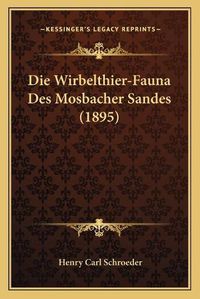 Cover image for Die Wirbelthier-Fauna Des Mosbacher Sandes (1895)