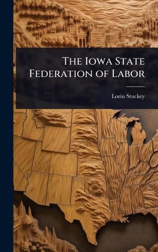 Cover image for The Iowa State Federation of Labor