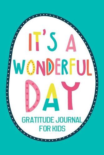 Cover image for It's a Wonderful Day Gratitude Journal for Kids