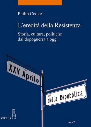Cover image for L'Eredita Della Resistenza: Storia, Cultura, Politiche Dal Dopoguerra a Oggi