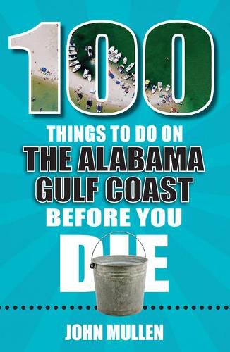 Cover image for 100 Things to Do on the Alabama Gulf Coast Before You Die