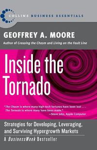 Cover image for Inside the Tornado: Strategies for Developing, Leveraging, and Surviving Hypergrowth Markets