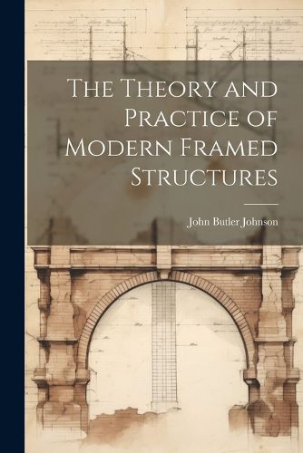 The Theory and Practice of Modern Framed Structures