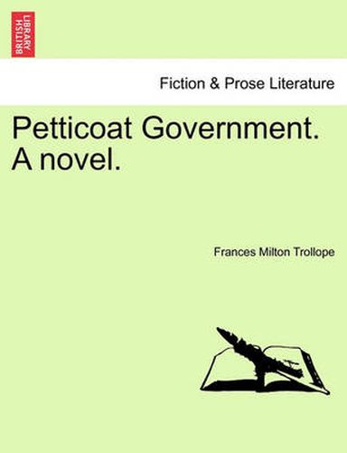 Cover image for Petticoat Government. A novel.