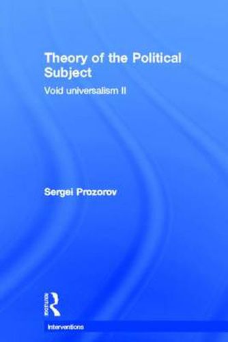 Cover image for Theory of the Political Subject: Void Universalism II