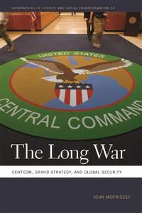 Cover image for The Long War: CENTCOM, Grand Strategy, and Global Security