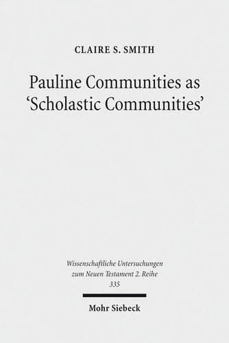 Pauline Communities as 'Scholastic Communities': A Study of the Vocabulary of 'Teaching' in 1 Corinthians, 1 and 2 Timothy and Titus