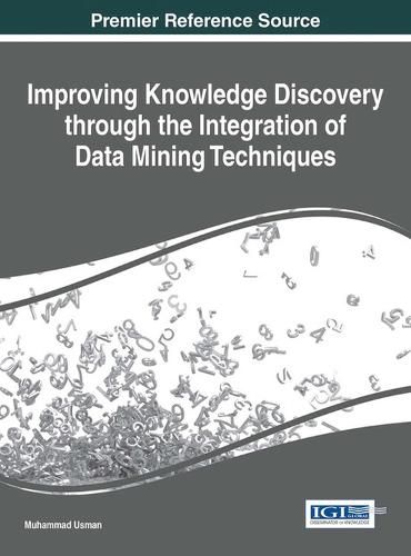 Cover image for Improving Knowledge Discovery through the Integration of Data Mining Techniques