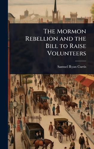 Cover image for The Mormon Rebellion and the Bill to Raise Volunteers