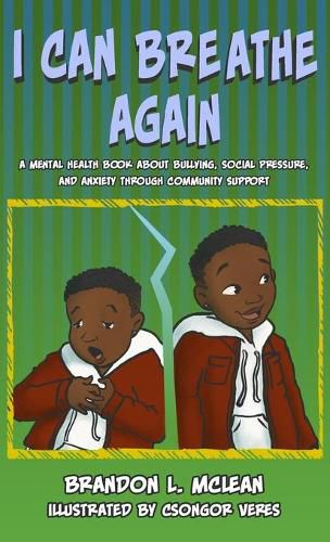 Cover image for I Can Breathe Again: A Mental Health Book about Overcoming Bullying, Social Pressure & Anxiety Through Community Support