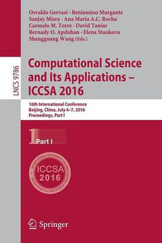 Computational Science and Its Applications - ICCSA 2016: 16th International Conference, Beijing, China, July 4-7, 2016, Proceedings, Part I