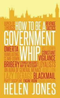 Cover image for How to be a Government Whip