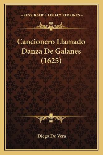 Cover image for Cancionero Llamado Danza de Galanes (1625)