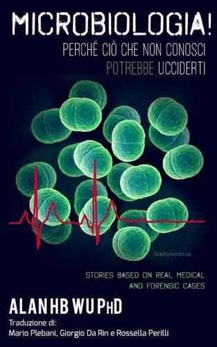 Cover image for MICROBIOLOGIA! Perche Cio Che Non Conosci Potrebbe Ucciderti