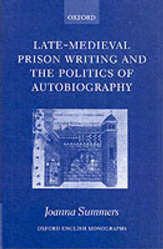 Cover image for Late-Medieval Prison Writing and the Politics of Autobiography