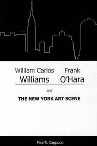 Cover image for William Carlos Williams, Frank O'Hara, and the New York Art Scene