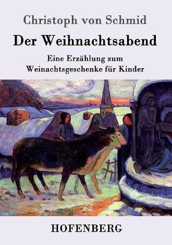 Der Weihnachtsabend: Eine Erzahlung zum Weinachtsgeschenke fur Kinder