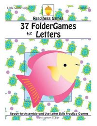 Cover image for 37 FolderGames for Letters: Ready-to-Assemble & Use Letter Skills Practice Games