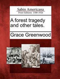 Cover image for A Forest Tragedy and Other Tales.