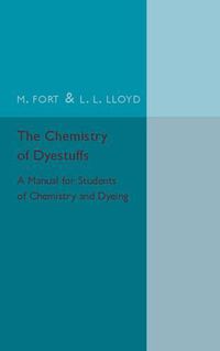 Cover image for The Chemistry of Dyestuffs: A Manual for Students of Chemistry and Dyeing