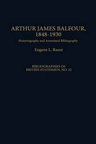 Arthur James Balfour, 1848-1930: Historiography and Annotated Bibliography