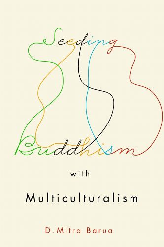 Cover image for Seeding Buddhism with Multiculturalism: The Transmission of Sri Lankan Buddhism in Toronto