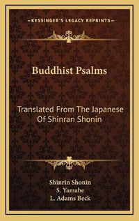 Cover image for Buddhist Psalms: Translated from the Japanese of Shinran Shonin