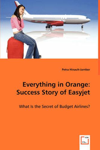 Cover image for Everything in Orange: Success Story of Easyjet