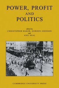 Cover image for Power, Profit and Politics: Volume 15, Part 3: Essays on Imperialism, Nationalism and Change in Twentieth-Century India