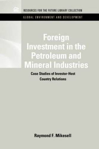 Cover image for Foreign Investment in the Petroleum and Mineral Industries: Case Studies of Investor-Host Country Relations