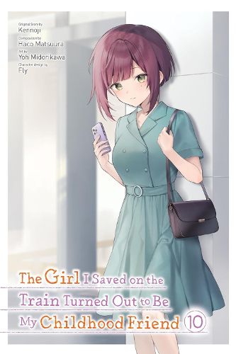 Cover image for The Girl I Saved on the Train Turned Out to Be My Childhood Friend, Vol. 10 (manga)